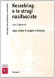 Kesserling e le stragi nazifasciste. 1944: estate di sangue in Toscana - Ivan Tognarini - Libro Carocci 2002, Toscana tra passato e presente | Libraccio.it