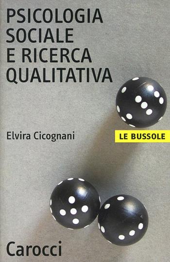 Psicologia sociale e ricerca qualitativa - Elvira Cicognani - Libro Carocci 2002, Le bussole | Libraccio.it