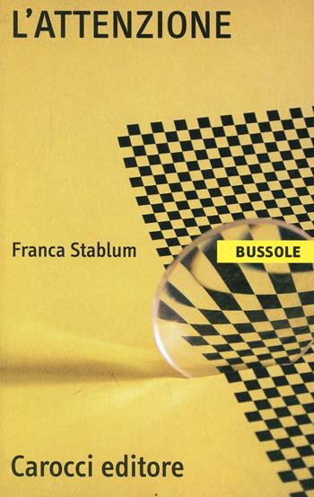 L' attenzione - Franca Stablum - Libro Carocci 2002, Le bussole | Libraccio.it