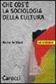 Che cos'è la sociologia della cultura - Rocco De Biasi - Libro Carocci 2002, Le bussole | Libraccio.it