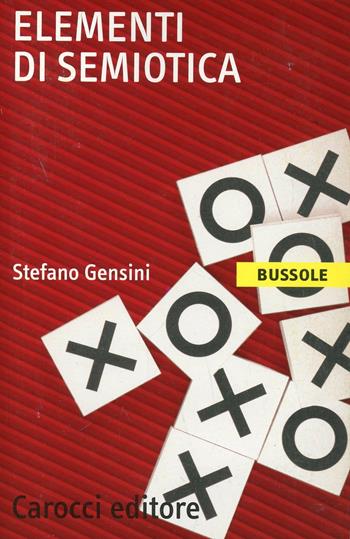 Elementi di semiotica - Stefano Gensini - Libro Carocci 2002, Le bussole | Libraccio.it