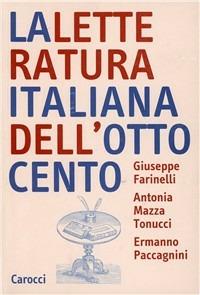 La letteratura italiana dell'Ottocento - Giuseppe Farinelli, Antonia Mazza, Ermanno Paccagnini - Libro Carocci 2002, Studi superiori | Libraccio.it