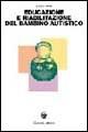 Educazione e riabilitazione del bambino autistico - Lucio Cottini - Libro Carocci 2002, I tascabili | Libraccio.it