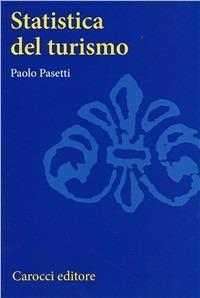 Statistica del turismo - Paolo Pasetti - Libro Carocci 2002, Università | Libraccio.it