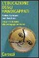 L' educazione degli handicappati. Dai primi tentativi alla pedagogia moderna - Andrea Canevaro, Jean Gaudreau - Libro Carocci 2002, Quality paperbacks | Libraccio.it