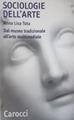Sociologie dell'arte. Dal museo tradizionale all'arte multimediale - Anna Lisa Tota - Libro Carocci 2002, Quality paperbacks | Libraccio.it