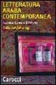 Letteratura araba contemporanea. Dalla nahdah a oggi - Isabella Camera D'Afflitto - Libro Carocci 2002, Quality paperbacks | Libraccio.it