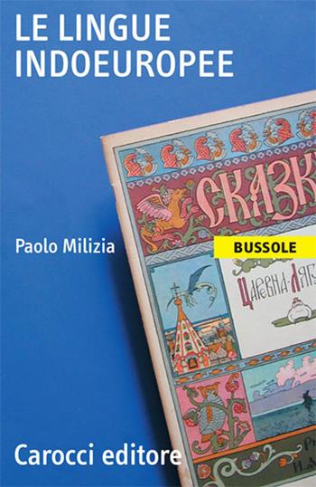 Le lingue indoeuropee - Paolo Milizia - Libro Carocci 2002, Le bussole | Libraccio.it