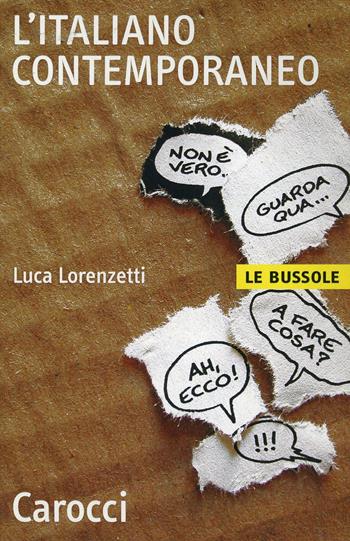 L'italiano contemporaneo - Luca Lorenzetti - Libro Carocci 2002, Le bussole | Libraccio.it