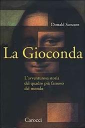 La Gioconda. L'avventurosa storia del quadro più famoso del mondo