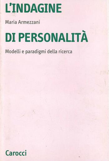 L'indagine di personalità. Modelli e paradigmi della ricerca - Maria Armezzani - Libro Carocci 2002, Università | Libraccio.it