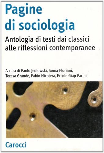 Pagine di sociologia. Antologia di testi dai classici alle riflessioni contemporanee  - Libro Carocci 2002, Antologie | Libraccio.it