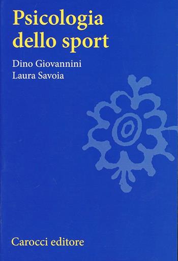 Psicologia dello sport - Dino Giovannini, Laura Savoia - Libro Carocci 2002, Università | Libraccio.it