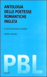 Antologia delle poetesse romantiche inglesi. Testo inglese a fronte. Ediz. critica  - Libro Carocci 2003, Piccola biblioteca letteraria | Libraccio.it