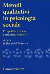 Metodi qualitativi in psicologia sociale. Prospettive teoriche e strumenti operativi  - Libro Carocci 2002, Università | Libraccio.it