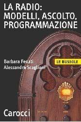 Radio: modelli, ascolto, programmazione - Barbara Fenati, Alessandra Scaglioni - Libro Carocci 2002, Le bussole | Libraccio.it
