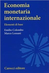 Economia monetaria internazionale. Elementi di base - Emilio Colombo, Marco Lossani - Libro Carocci 2003, Università | Libraccio.it