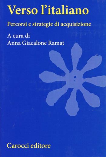 Verso l'italiano. Percorsi e strategie di acquisizione  - Libro Carocci 2003, Università | Libraccio.it
