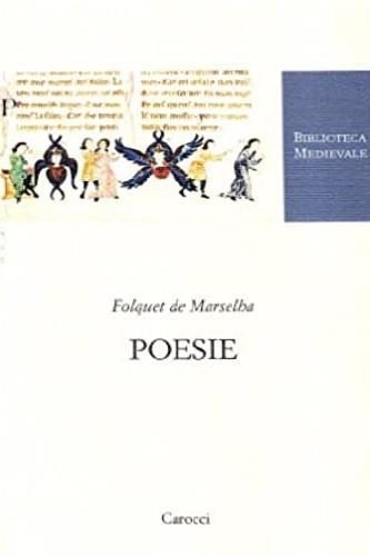 Poesie. Testo francese a fronte. Ediz. critica - Folquet de Marselha - Libro Carocci 2003, Biblioteca medievale | Libraccio.it