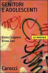 Genitori e adolescenti - Elvira Cicognani, Bruna Zani - Libro Carocci 2003, Le bussole | Libraccio.it