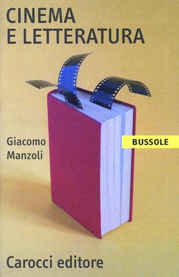 Cinema e letteratura - Giacomo Manzoli - Libro Carocci 2003, Le bussole | Libraccio.it