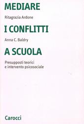 Mediare i conflitti a scuola. Presupposti teorici e intervento psicosociale