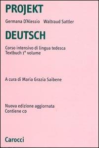 Projekt Deutsch. Corso intensivo di lingua tedesca. Textbuch. Con CD-ROM. Vol. 1 - Germana D'Alessio, Waltraud Sattler - Libro Carocci 2003, Università | Libraccio.it