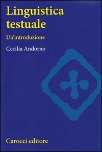 Linguistica testuale. Un'introduzione - Cecilia M. Andorno - Libro Carocci 2003, Università | Libraccio.it