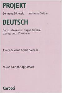 Projekt Deutsch. Corso intensivo di lingua tedesca. Ubungsbuch. Vol. 2 - Germana D'Alessio, Waltraud Sattler - Libro Carocci 2003, Università | Libraccio.it