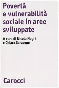 Povertà e vulnerabilità sociale in aree sviluppate  - Libro Carocci 2004, Biblioteca di testi e studi | Libraccio.it