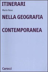 Itinerari nella geografia contemporanea - Mario Neve - Libro Carocci 2004, Università | Libraccio.it