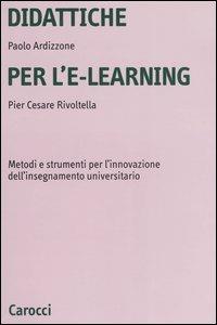 Didattiche per l'e-learning. Metodi e strumenti per l'innovazione dell'insegnamento universitario - Paolo Ardizzone, P. Cesare Rivoltella - Libro Carocci 2003, Università | Libraccio.it