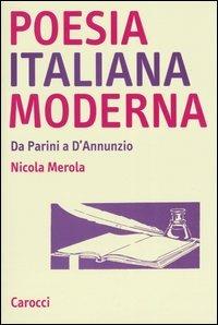 Poesia italiana moderna. Da Parini a D'annunzio - Nicola Merola - Libro Carocci 2004, Studi superiori | Libraccio.it