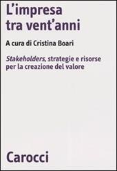 L' impresa tra vent'anni. Stakeholders, strategie e risorse per la creazione del valore