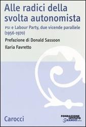 Alle radici della svolta autonomista. PSI e Labour Party, due vicende parallele (1956-1970)