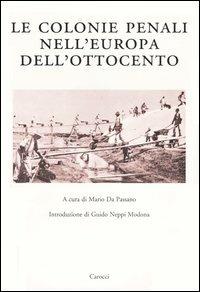 Le colonie penali nell'Europa dell'Ottocento. Atti del Convegno internazionale (Porto Torres, 25 maggio 2001)  - Libro Carocci 2004, Dip. storia-Univ. Sassari | Libraccio.it