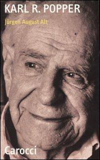 Karl R. Popper - Jürgen A. Alt - Libro Carocci 2004, Quality paperbacks | Libraccio.it