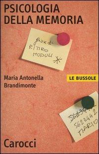 Psicologia della memoria - Maria Antonella Brandimonte - Libro Carocci 2004, Le bussole | Libraccio.it