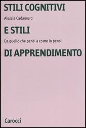 Stili cognitivi e stili di apprendimento. Da quello che pensi a come lo pensi