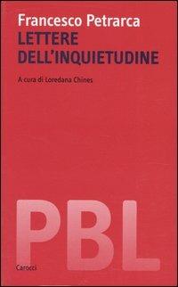 Lettere dell'inquietudine - Francesco Petrarca - Libro Carocci 2004, Piccola biblioteca letteraria | Libraccio.it