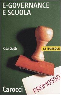 E-governance e scuola - Rita Gatti - Libro Carocci 2004, Le bussole | Libraccio.it