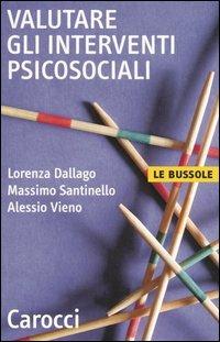 Valutare gli interventi psicosociali - Lorenza Dallago, Massimo Santinello, Alessio Vieno - Libro Carocci 2004, Le bussole | Libraccio.it