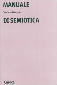 Manuale di semiotica - Stefano Gensini - Libro Carocci 2004, Università | Libraccio.it