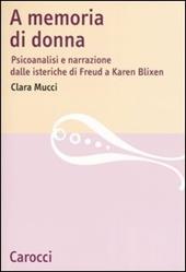 A memoria di donna. Psicoanalisi e narrazione dalle isteriche di Freud a Karen Blixen