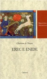 Erec e Enide. Testo francese a fronte. Ediz. critica - Chrétien de Troyes - Libro Carocci 2004, Biblioteca medievale | Libraccio.it