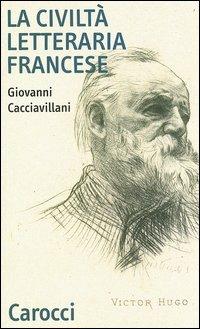 La civiltà letteraria francese - Giovanni Cacciavillani - Libro Carocci 2004, Quality paperbacks | Libraccio.it