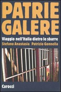 Patrie galere. Viaggio nell'Italia dietro le sbarre - Pietro Anastasia, Patrizio Gonnella - Libro Carocci 2005, Le sfere | Libraccio.it