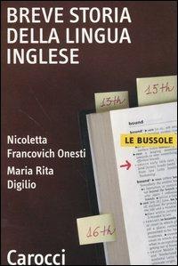 Breve storia della lingua inglese - Nicoletta Francovich Onesti, Maria Rita Digilio - Libro Carocci 2004, Le bussole | Libraccio.it