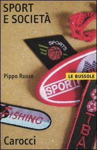 Sport e società - Pippo Russo - Libro Carocci 2004, Le bussole | Libraccio.it