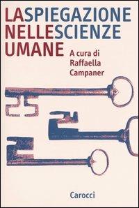 La spiegazione nelle scienze umane  - Libro Carocci 2004, Studi superiori | Libraccio.it